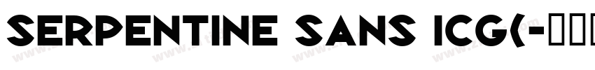 Serpentine Sans ICG(字体转换